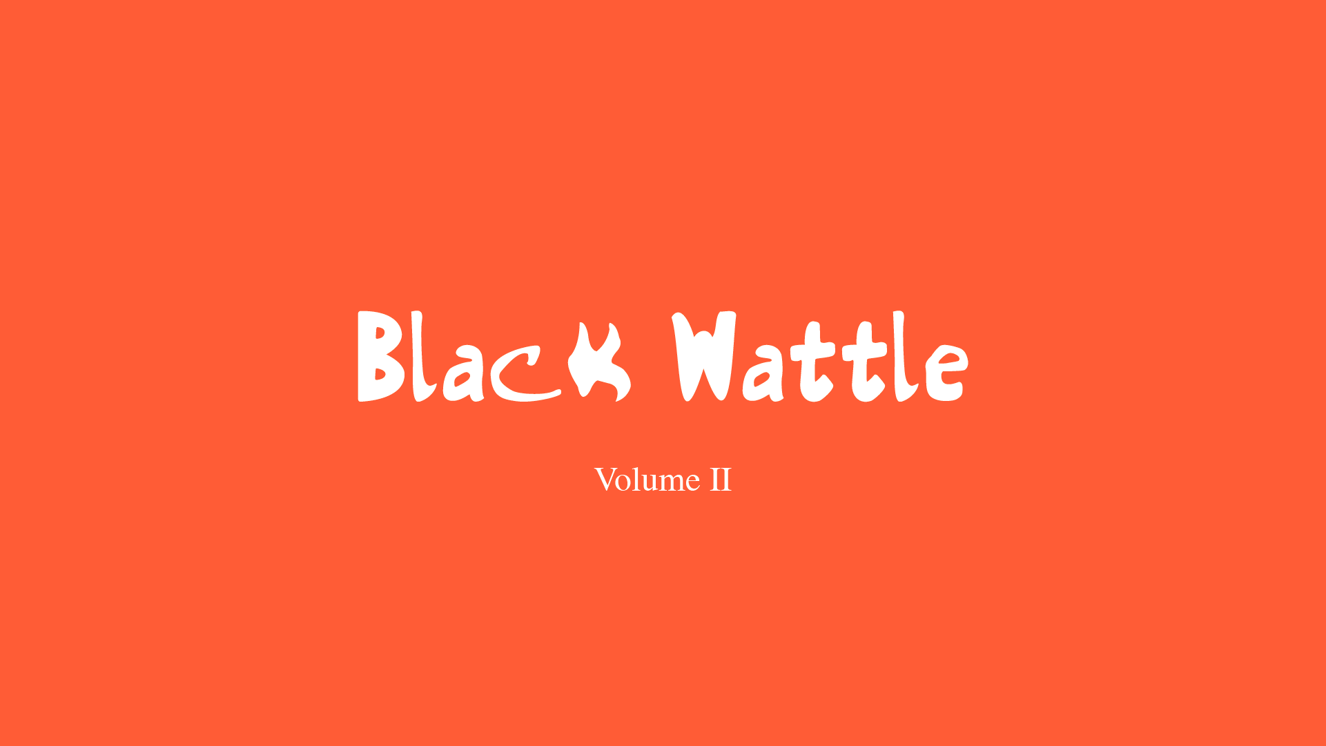 Image Description: A moving image GIF with a red-orange background opens with white typeface reading &lsquo;Black Wattle Volume II&rsquo; before cycling through a series of images and screenshots.   